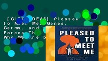 [GIFT IDEAS] Pleased to Meet Me: Genes, Germs, and the Curious Forces That Make Us Who We Are by