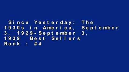 Since Yesterday: The 1930s in America, September 3, 1929-September 3, 1939  Best Sellers Rank : #4