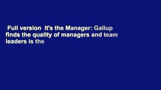Full version  It's the Manager: Gallup finds the quality of managers and team leaders is the