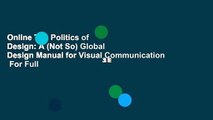 Online The Politics of Design: A (Not So) Global Design Manual for Visual Communication  For Full
