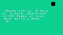 [Read] LLC vs. S-Corp vs. C-Corp: Explained in 100 Pages or Less  Best Sellers Rank : #1