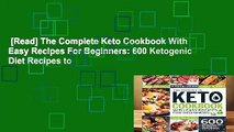 [Read] The Complete Keto Cookbook With Easy Recipes For Beginners: 600 Ketogenic Diet Recipes to
