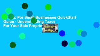 Taxes: For Small Businesses QuickStart Guide - Understanding Taxes For Your Sole Proprietorship,
