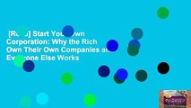 [Read] Start Your Own Corporation: Why the Rich Own Their Own Companies and Everyone Else Works