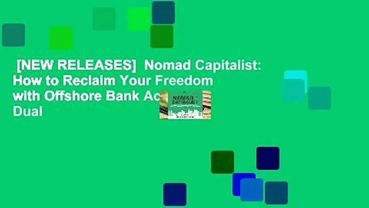 [NEW RELEASES]  Nomad Capitalist: How to Reclaim Your Freedom with Offshore Bank Accounts, Dual