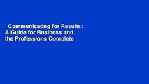 Communicating for Results: A Guide for Business and the Professions Complete