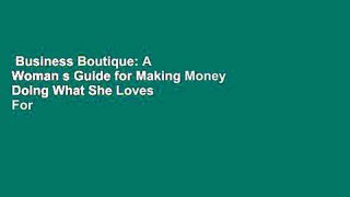 Business Boutique: A Woman s Guide for Making Money Doing What She Loves  For Kindle