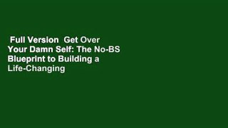 Full Version  Get Over Your Damn Self: The No-BS Blueprint to Building a Life-Changing Business