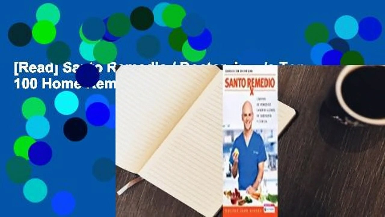 [Read] Santo Remedio / Doctor Juan's Top 100 Home Remedies  For Trial