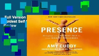 Full Version  Presence: Bringing Your Boldest Self to Your Biggest Challenges  Review