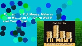 Full version  F.U. Money: Make as Much Money as You Damn Well Want and Live Your Life as You Damn