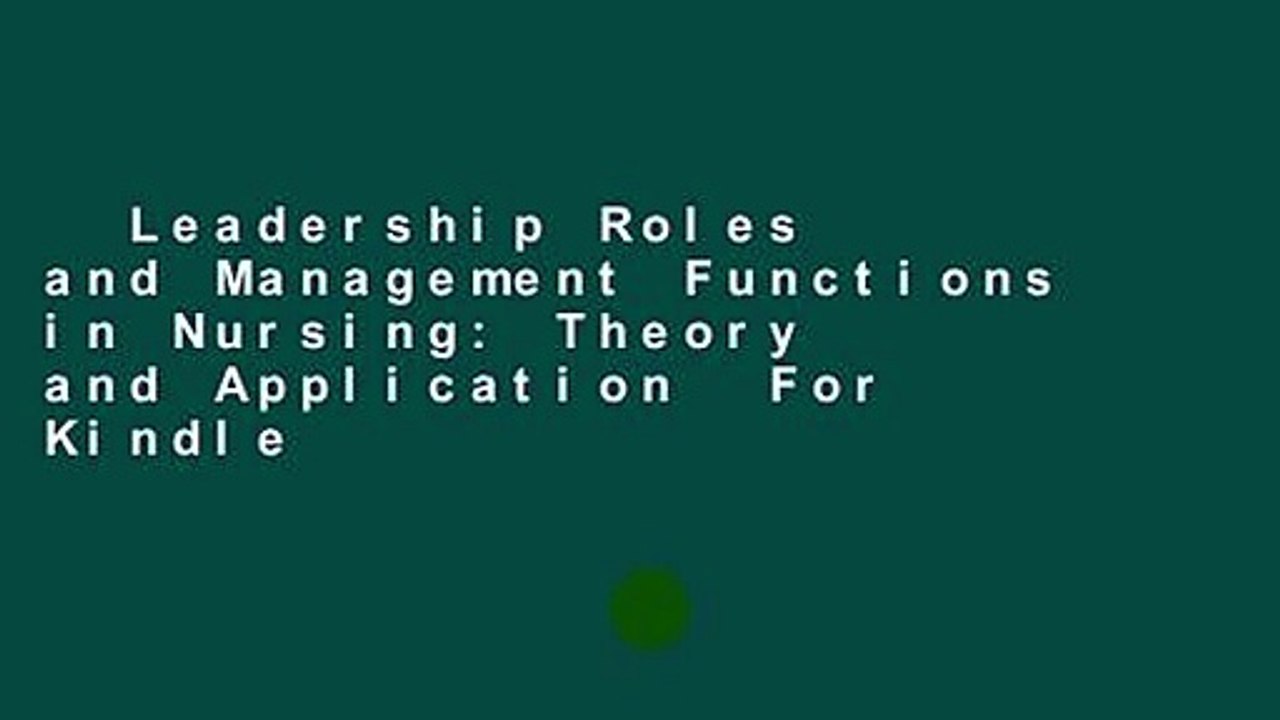 Leadership Roles and Management Functions in Nursing: Theory and Application  For Kindle