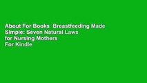 About For Books  Breastfeeding Made Simple: Seven Natural Laws for Nursing Mothers  For Kindle