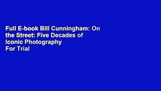 Full E-book Bill Cunningham: On the Street: Five Decades of Iconic Photography  For Trial