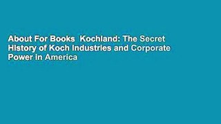 About For Books  Kochland: The Secret History of Koch Industries and Corporate Power in America