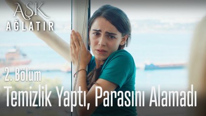 O camı silmezsen sana yevmiye vermem! - Aşk Ağlatır 2. Bölüm