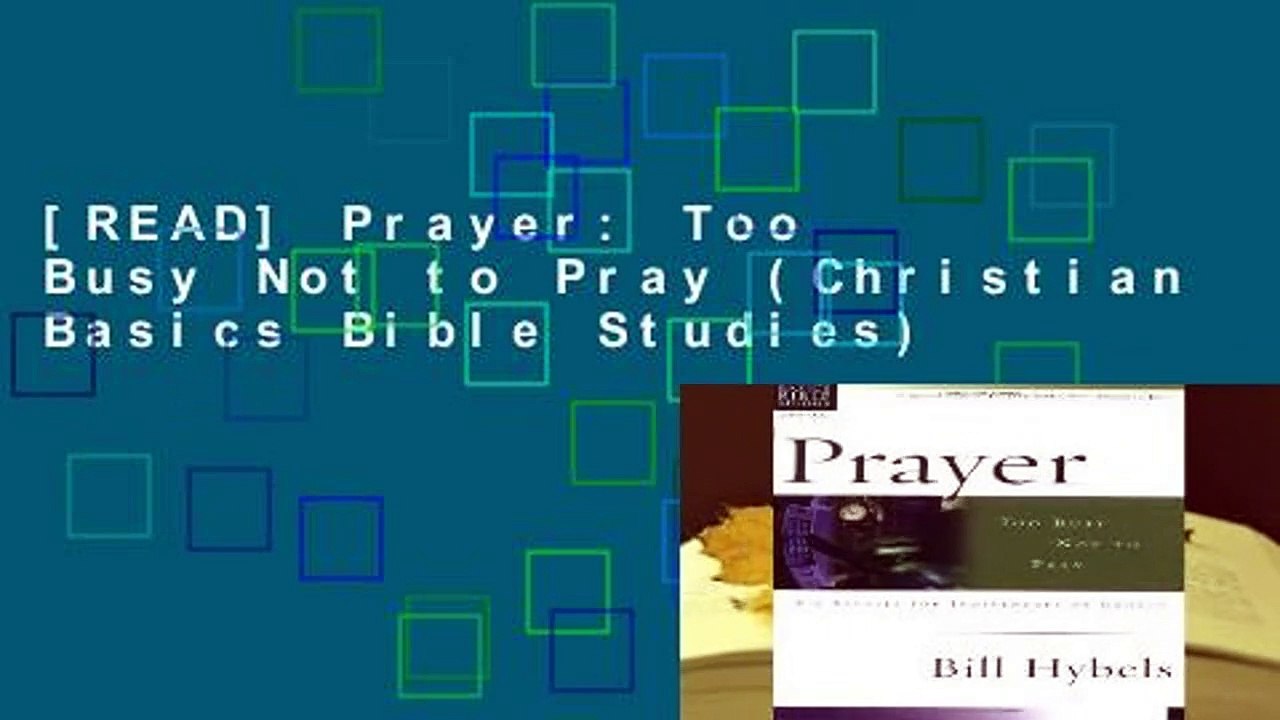 [READ] Prayer: Too Busy Not to Pray (Christian Basics Bible Studies)
