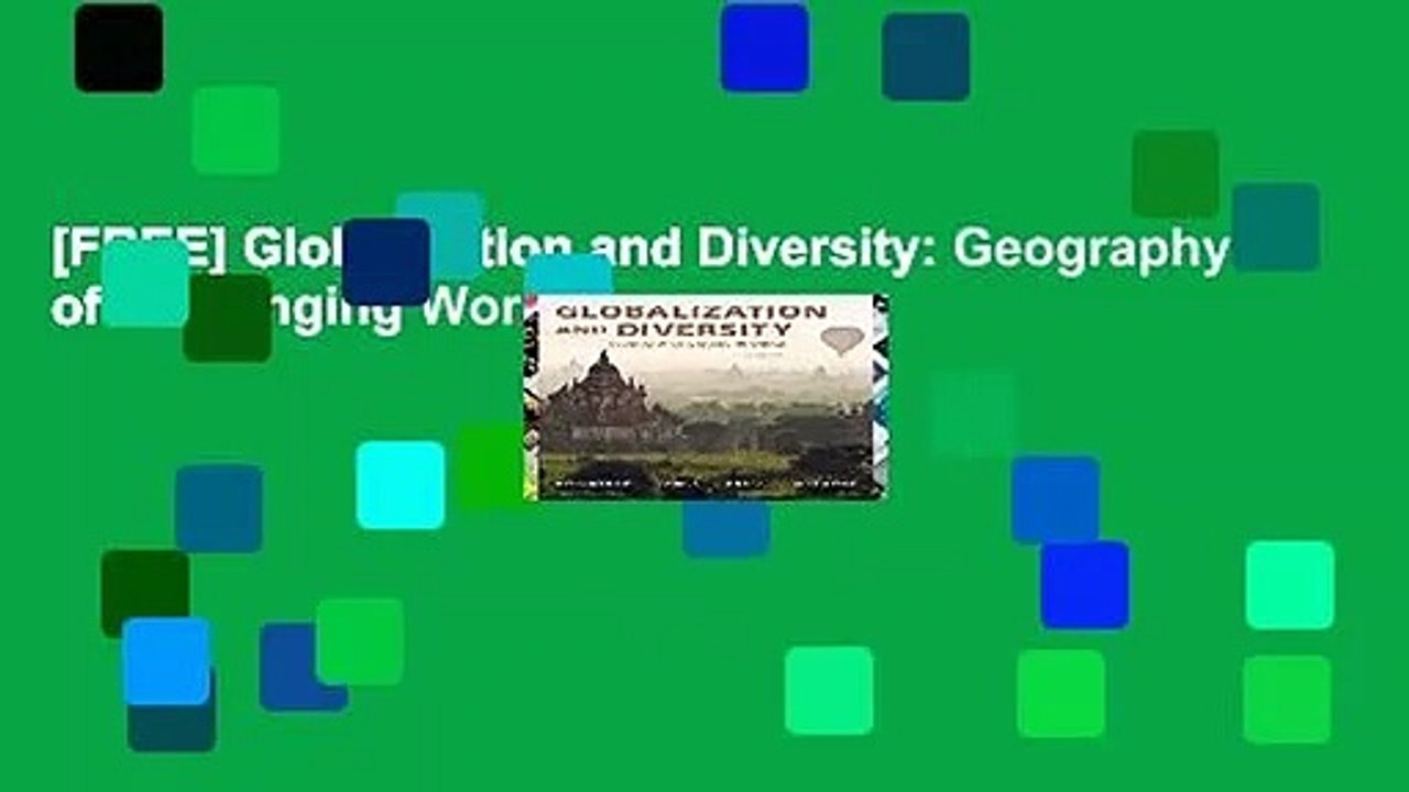 [FREE] Globalization and Diversity: Geography of a Changing World