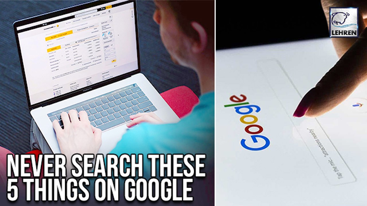 Stop Searching These 5 Things On Google To Stay Safe