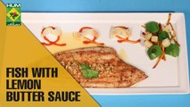 Easy Fish with Lemon Butter Sauce in 15 Minutes| Flame On Hai | Masala TV Show | Irfan Wasti