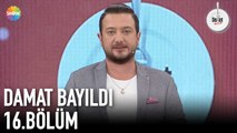 Damat Bayıldı 16. Bölüm | 16 Eylül 2019