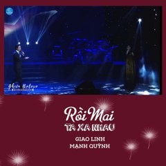 Rồi Mai Ta Xa Nhau - Giao Linh ft Manh Quỳnh
