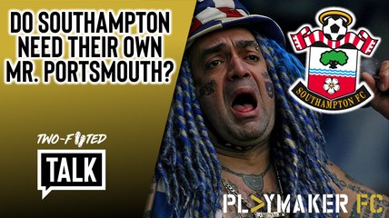 Two-Footed Talk | Do Southampton need their own 'Mr. Portsmouth?'
