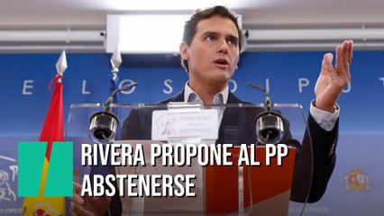 Rivera propone al PP abstenerse poniendo condiciones a Sánchez