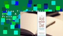 Online The Acid Watcher Diet: A 28-Day Reflux Prevention and Healing Program  For Online