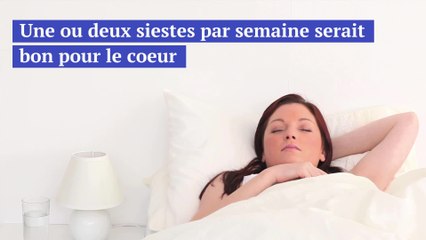 Une ou deux siestes par semaine serait bon pour le coeur