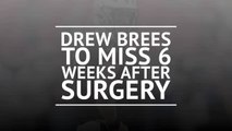 BREAKING NEWS: Drew Brees to miss 6 weeks after surgery