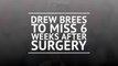 BREAKING NEWS: Drew Brees to miss 6 weeks after surgery