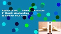 About For Books  Handmade Furniture: 21 Classic Woodworking Projects to Build for Your Home