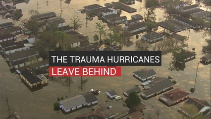 The Trauma Hurricanes Leave Behind