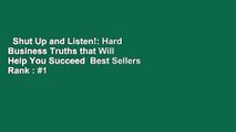 Shut Up and Listen!: Hard Business Truths that Will Help You Succeed  Best Sellers Rank : #1