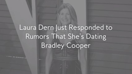 Laura Dern Just Responded to Rumors That She’s Dating Bradley Cooper