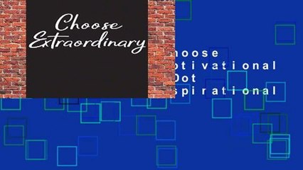 Full version  Choose Extraordinary: Motivational Bullet Journal, Dot Grid Journal, Inspirational