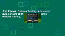 Full E-book  Options Trading: Advanced guide shows all the secrets behind the options trading,