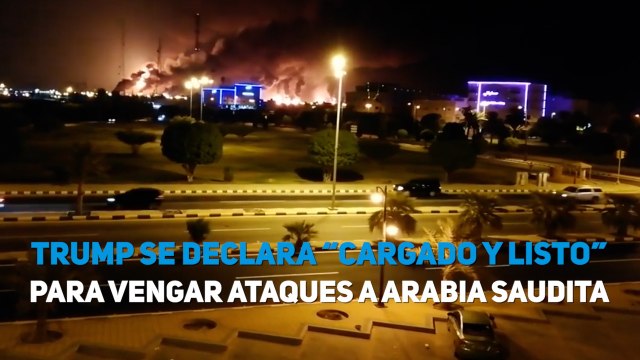 Trump se declara “cargado y listo” para vengar ataques a Arabia Saudita