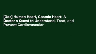 [Doc] Human Heart, Cosmic Heart: A Doctor s Quest to Understand, Treat, and Prevent Cardiovascular