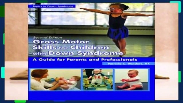 [Doc] GROSS MOTOR SKILLS FOR CHILDREN WITH DOW (Topics in Down Syndrome)