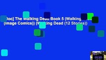 [Doc] The Walking Dead Book 5 (Walking Dead (Image Comics)) (Walking Dead (12 Stories))