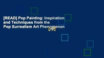 [READ] Pop Painting: Inspiration and Techniques from the Pop Surrealism Art Phenomenon