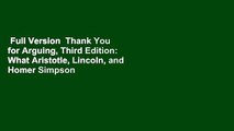 Full Version  Thank You for Arguing, Third Edition: What Aristotle, Lincoln, and Homer Simpson