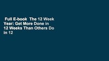 Full E-book  The 12 Week Year: Get More Done in 12 Weeks Than Others Do in 12 Months  Review