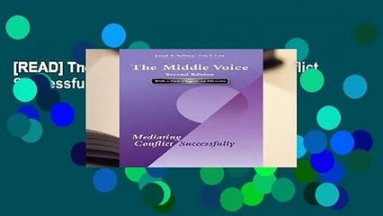 [READ] The Middle Voice: Mediating Conflict Successfully
