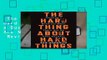 The Hard Thing About Hard Things: Building a Business When There Are No Easy Answers  Review