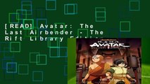 [READ] Avatar: The Last Airbender - The Rift Library Edition
