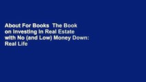 About For Books  The Book on Investing In Real Estate with No (and Low) Money Down: Real Life