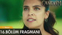 Canevim 16. Bölüm Fragmanı